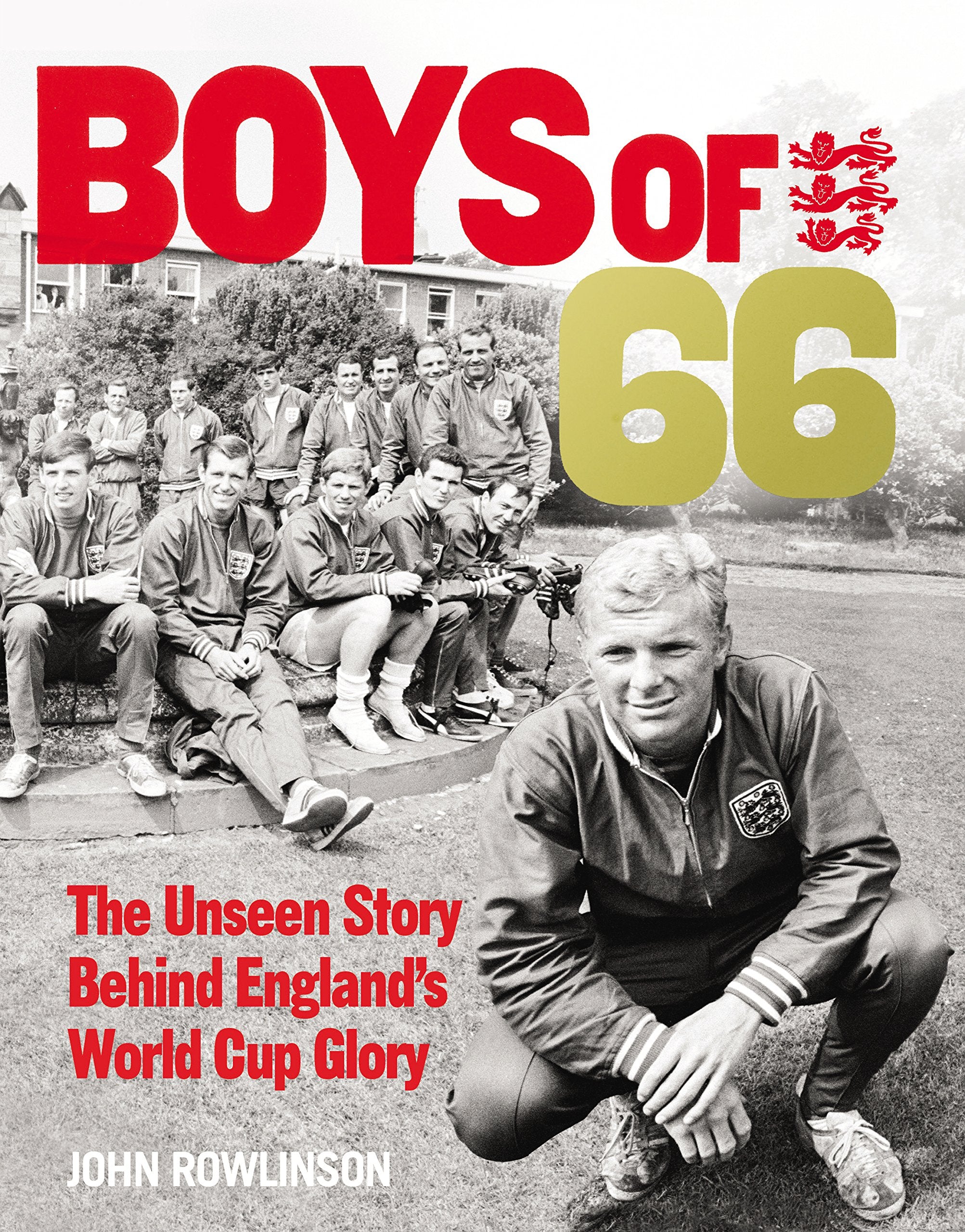 The Boys of ’66 - The Unseen Story Behind England’s World Cup Glory Leisure & Fun