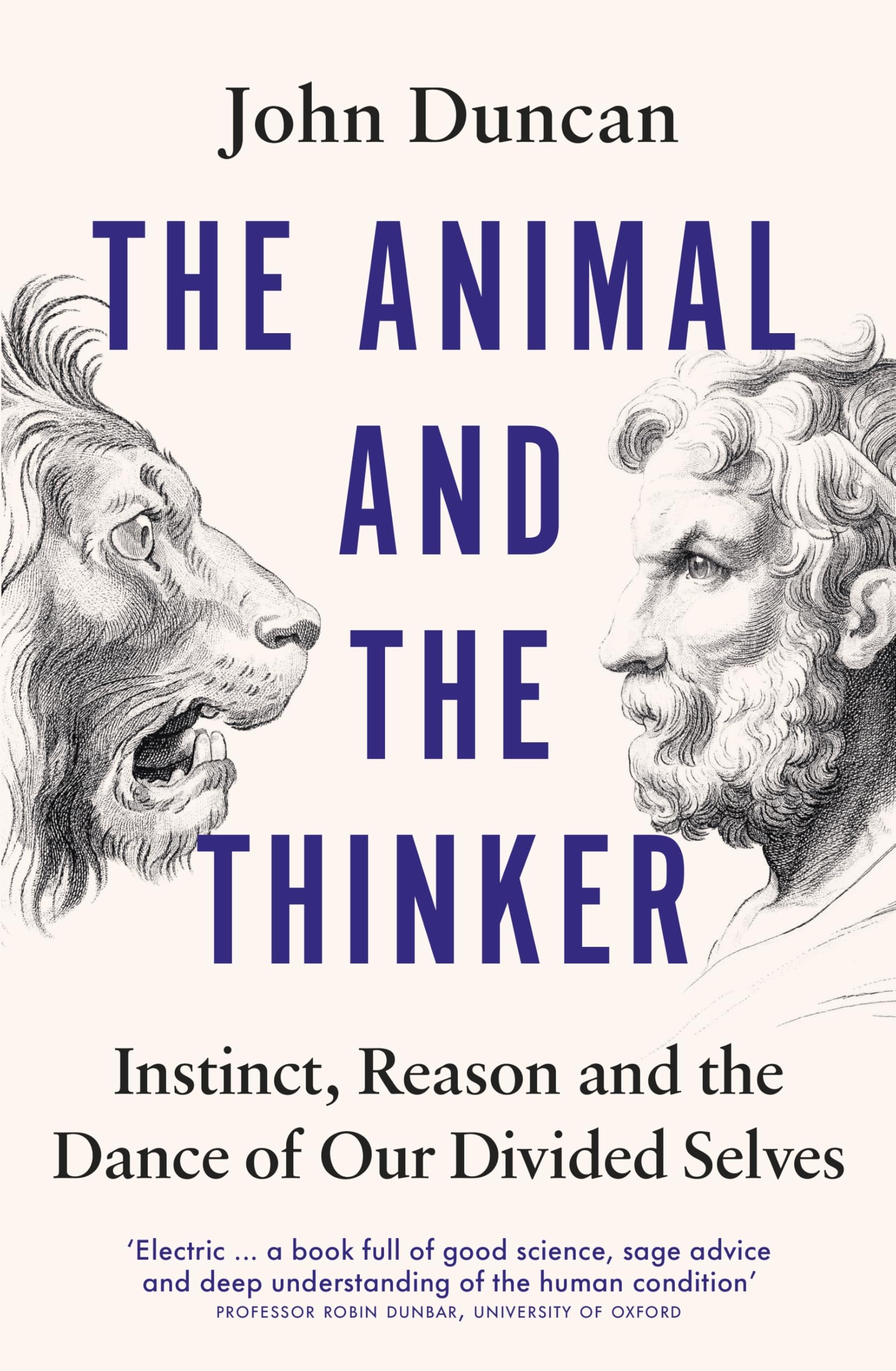 The Animal and the Thinker: Instinct, Reason and the Dance of Our Divided Selves Natural Sciences