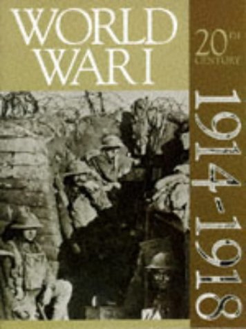 World War I 1914-1918 (History of the 20th century) Politics & History