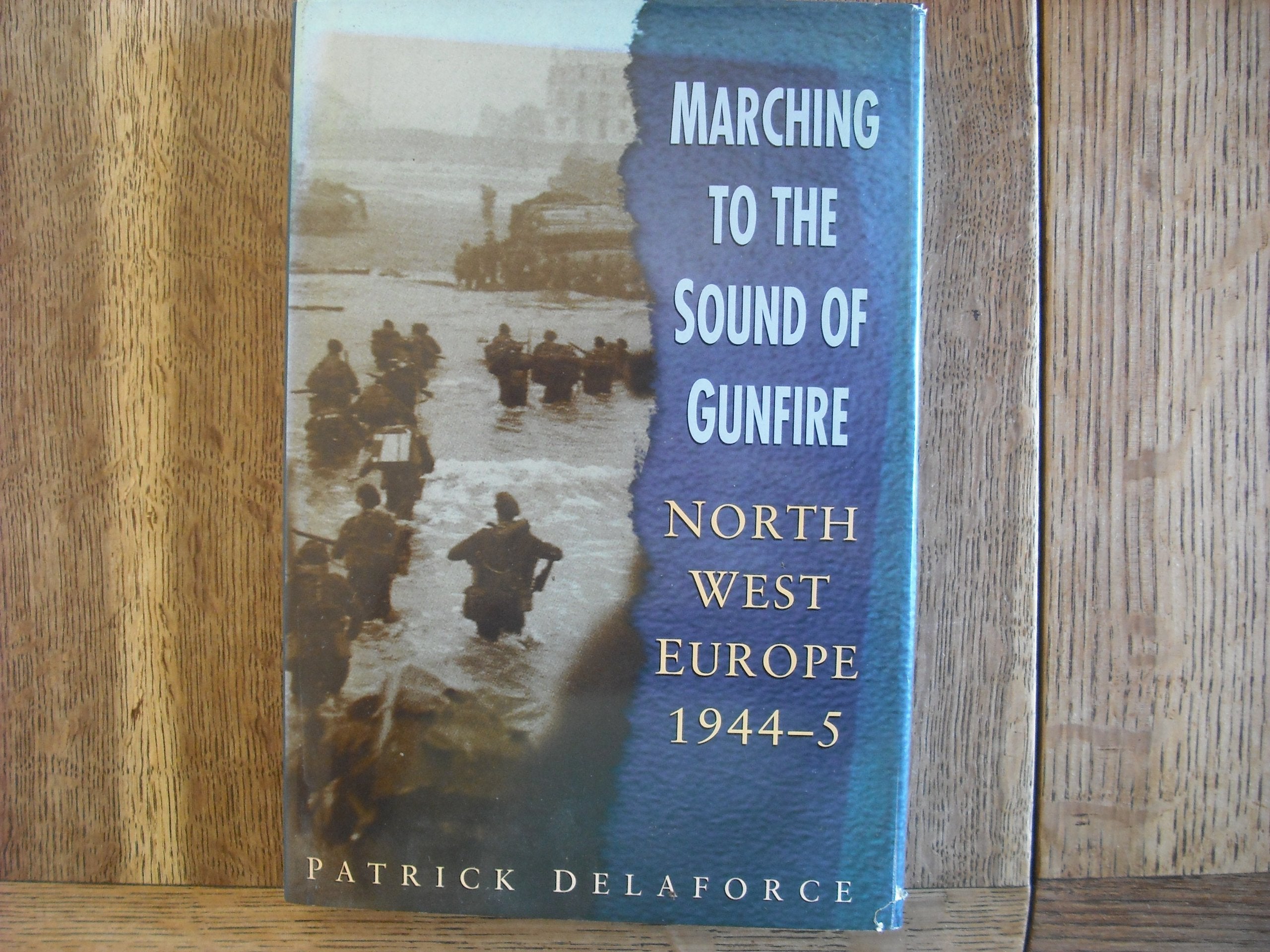 Marching to the Sound of Gunfire: Northwest Europe 1944-5 book