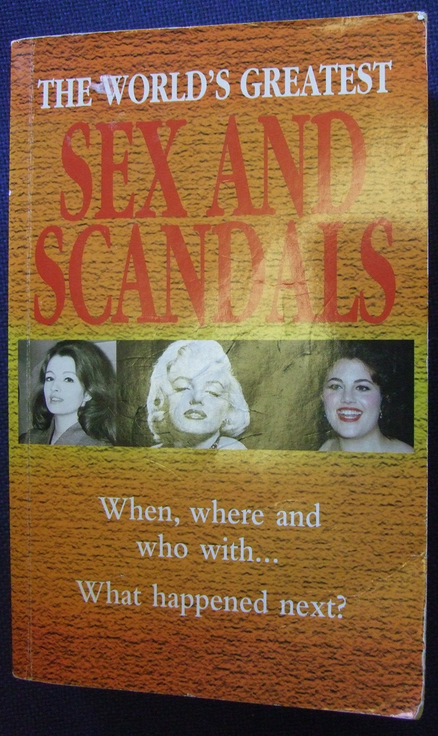 The World's Greatest Sex and Scandals: 100 Scandals That Shocked the World Memories