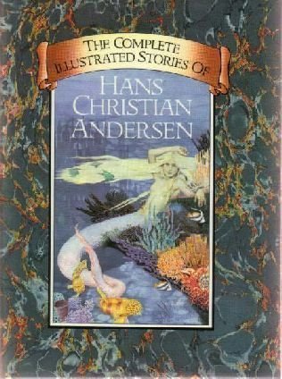 The Complete Illustrated Stories of Hans Christian Andersen Novels & Short Stories
