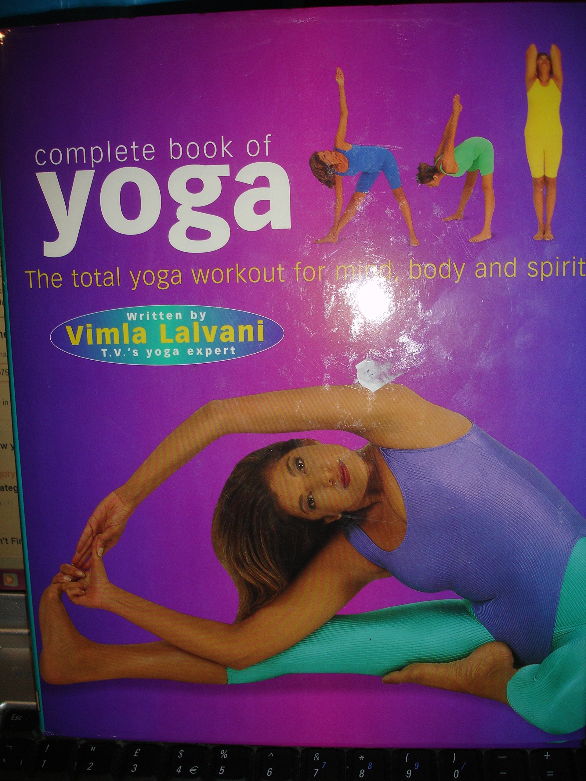 Complete Book of Yoga: The Total Yoga Workout for Mind, Body and Spirit Health, Nutrition & Fitness