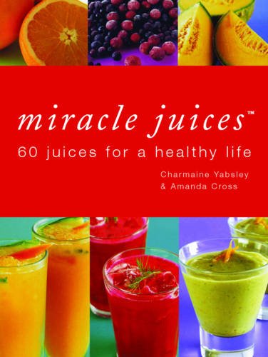Miracle Juices: 60 Juices for a Healthy Life book