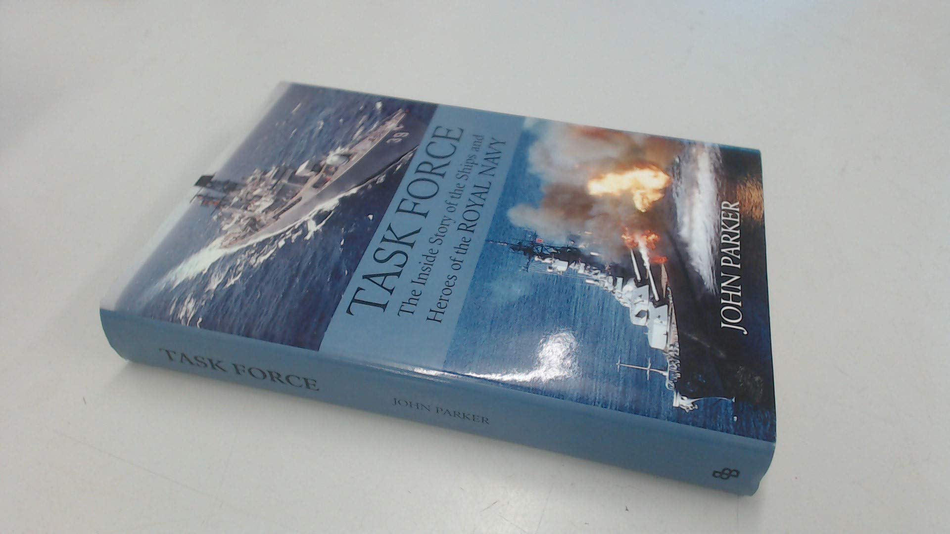Task Force - The Inside Story of the Ships and Heroes of the Royal Navy Books