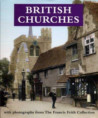 British Churches: With Photographs from the Francis Frith Colllection. Compiled and Edited by Eliza Sackett Architecture