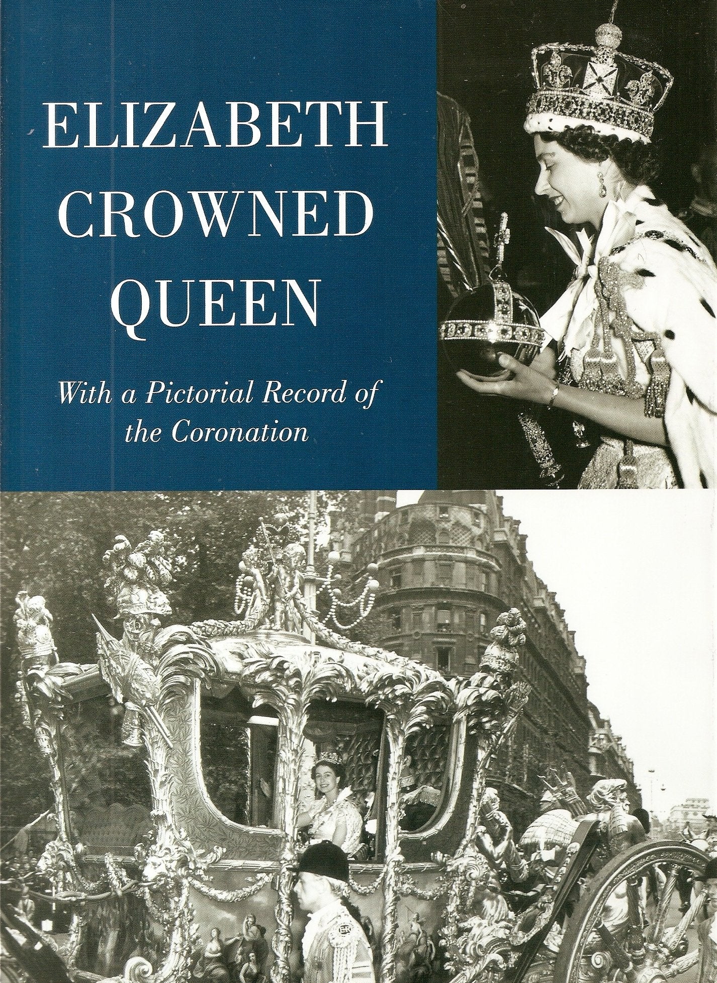 Elizabeth Cowned Queen: With a Pictorial Record of the Coronation Books