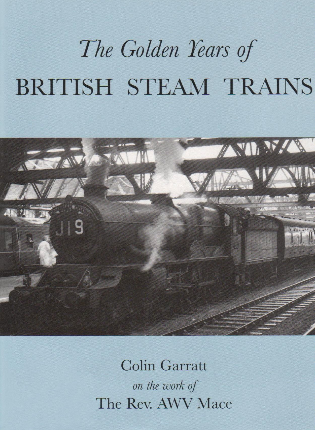 The Golden Years of British Steam Trains book