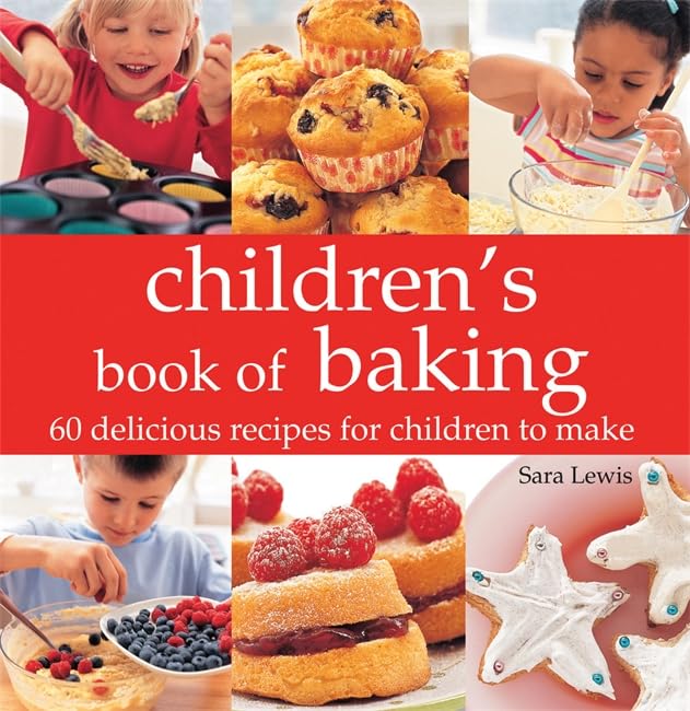 Children's Book of Baking: Over 60 Delicious Recipes for Children to Make Non-fiction