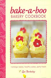 Bake-a-Boo Bakery Cookbook: Nostalgic Bakes - Healthy Cakes - Party Treats Books