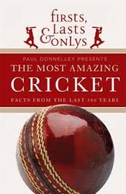 Firsts, Lasts & Onlys of Cricket: Presenting the most amazing cricket facts from the last 500 years Leisure & Fun