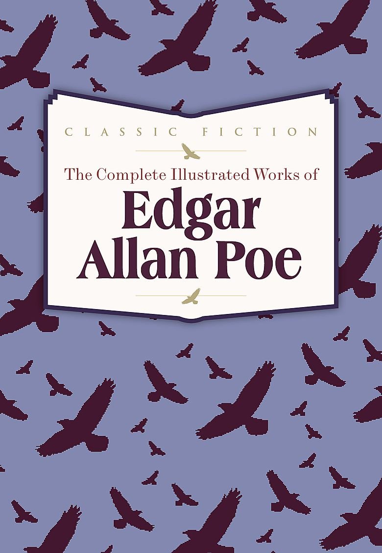 The Complete Illustrated Works of Edgar Allan Poe Classics
