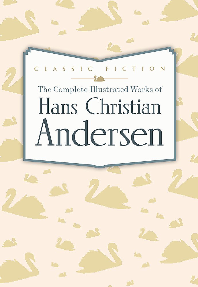The Complete Illustrated Works of Hans Christian Andersen book