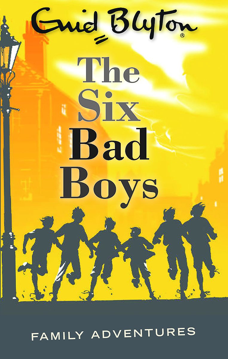 The Six Bad Boys (Enid Blyton: Family Adventures) Novels & Short Stories