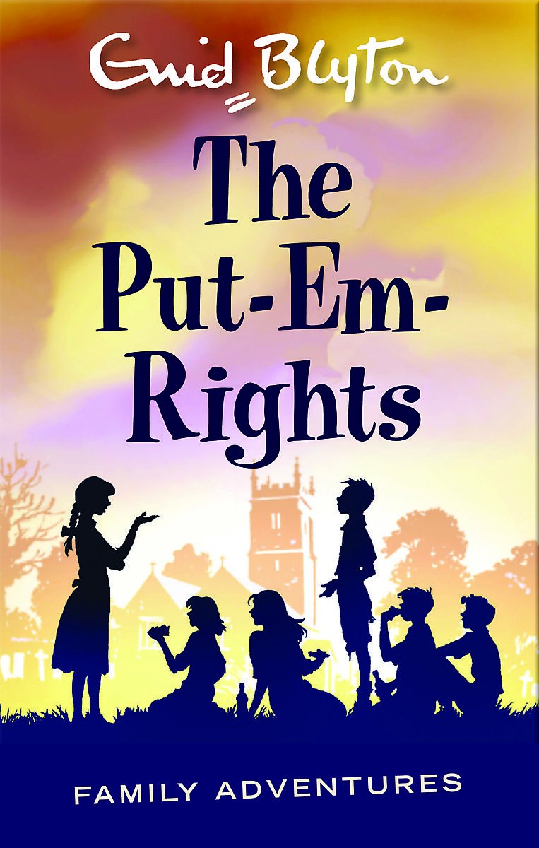 The Put-Em-Rights (Enid Blyton: Family Adventures) Novels & Short Stories