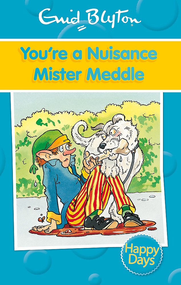 You're a Nuisance Mister Meddle (Enid Blyton: Happy Days) Novels & Short Stories