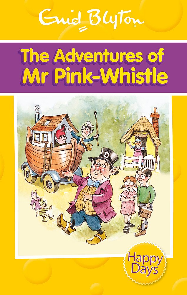 The Adventures of Mr Pink-Whistle (Enid Blyton: Happy Days) Novels & Short Stories