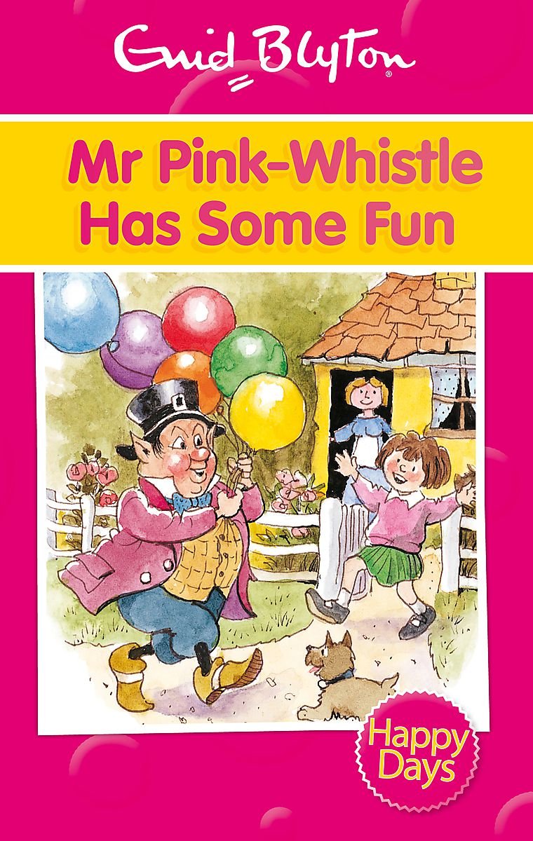 Mr Pink-Whistle Has Some Fun (Enid Blyton: Happy Days) Novels & Short Stories