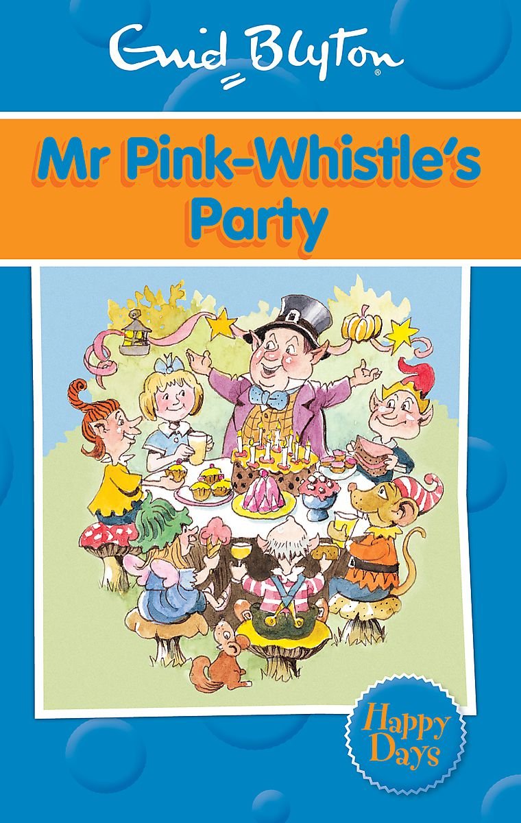 Mr Pink-Whistle's Party (Enid Blyton: Happy Days) Novels & Short Stories