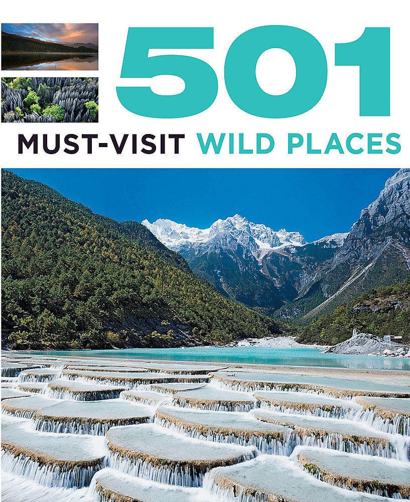 501 Must-Visit Wild Places: 501 Series Leisure, Home & Garden