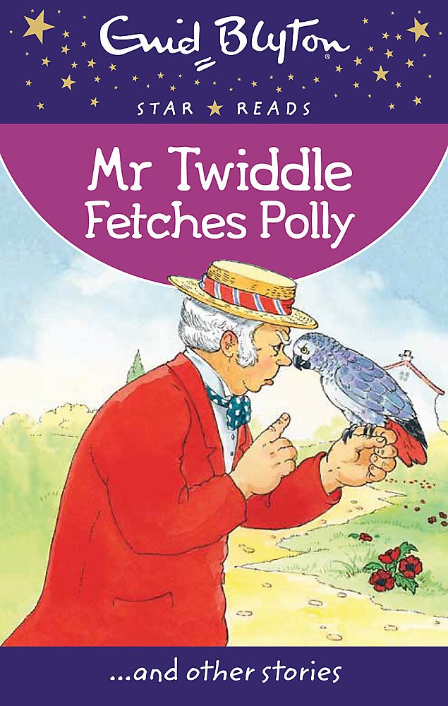 Mr Twiddle Fetches Polly (Enid Blyton: Star Reads Series 3) Novels & Short Stories