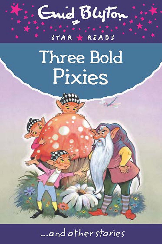 Three Bold Pixies (Enid Blyton: Star Reads Series 9) Novels & Short Stories