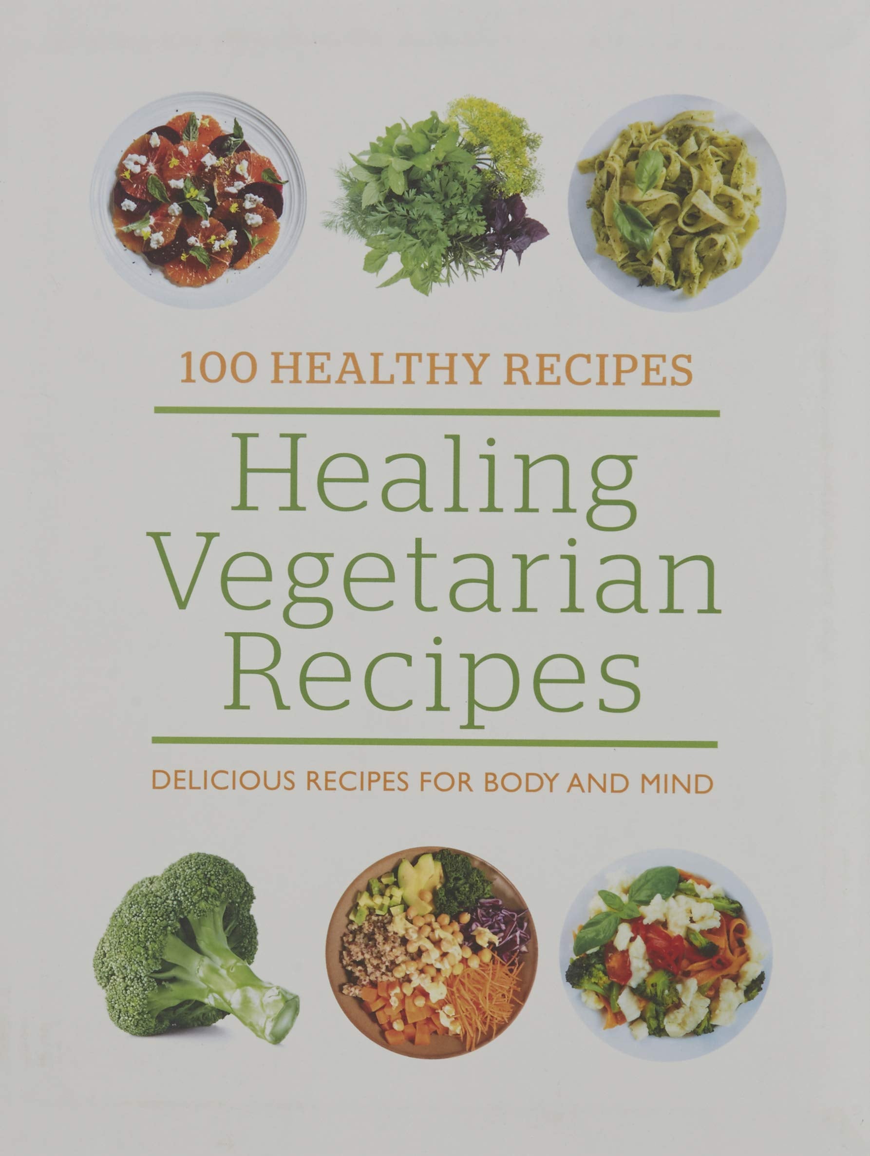 100 Healthy Recipes: Healing Vegetarian Recipes: Delicious recipes for body and mind Leisure, Home & Garden