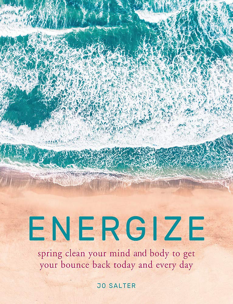 Energize: Spring Clean Your Mind and Body to Get Your Bounce Back Today and Every Day Health, Nutrition & Fitness