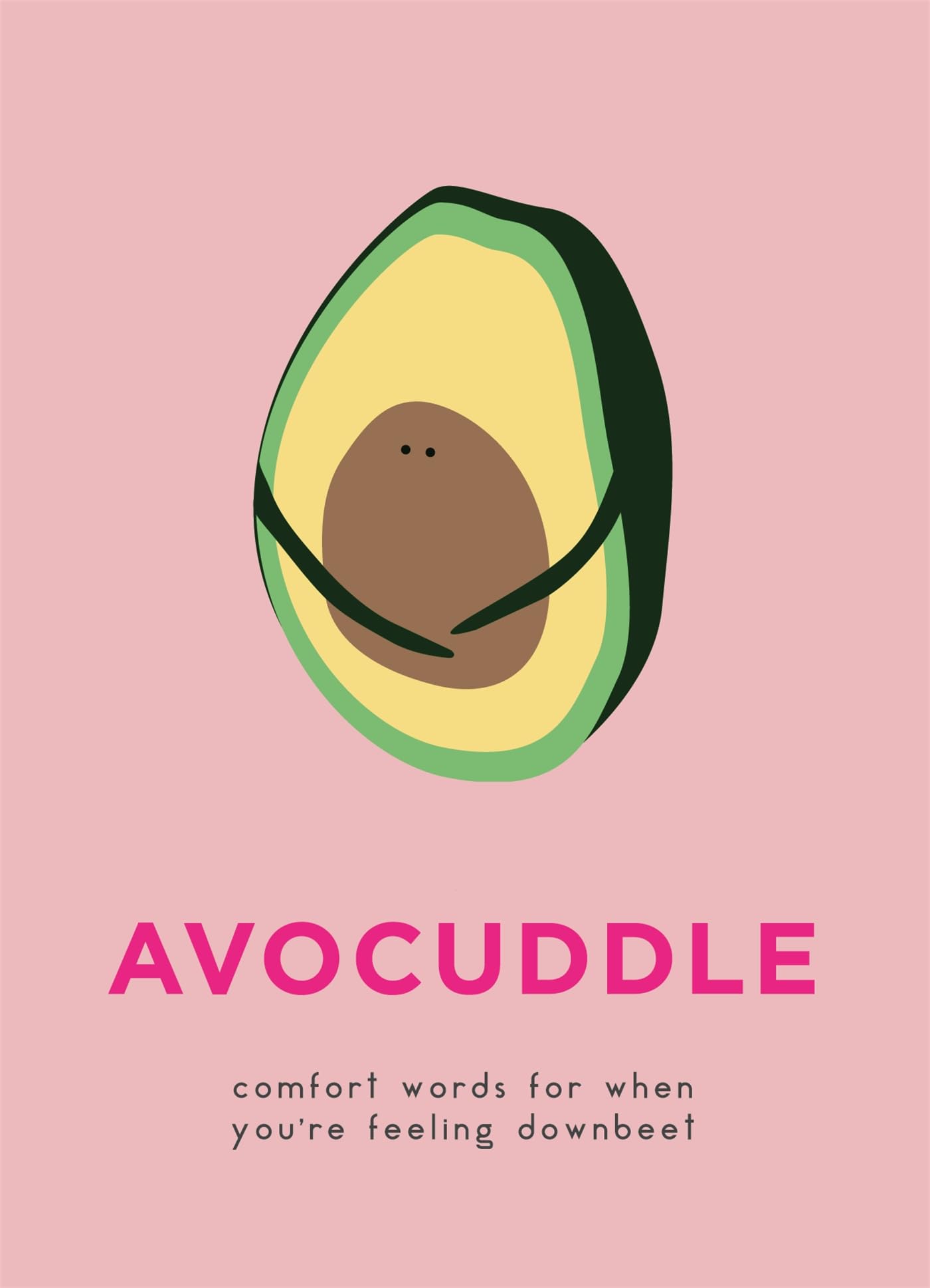 AvoCuddle: Words of Comfort for When You're Feeling Downbeet Humour & Satire