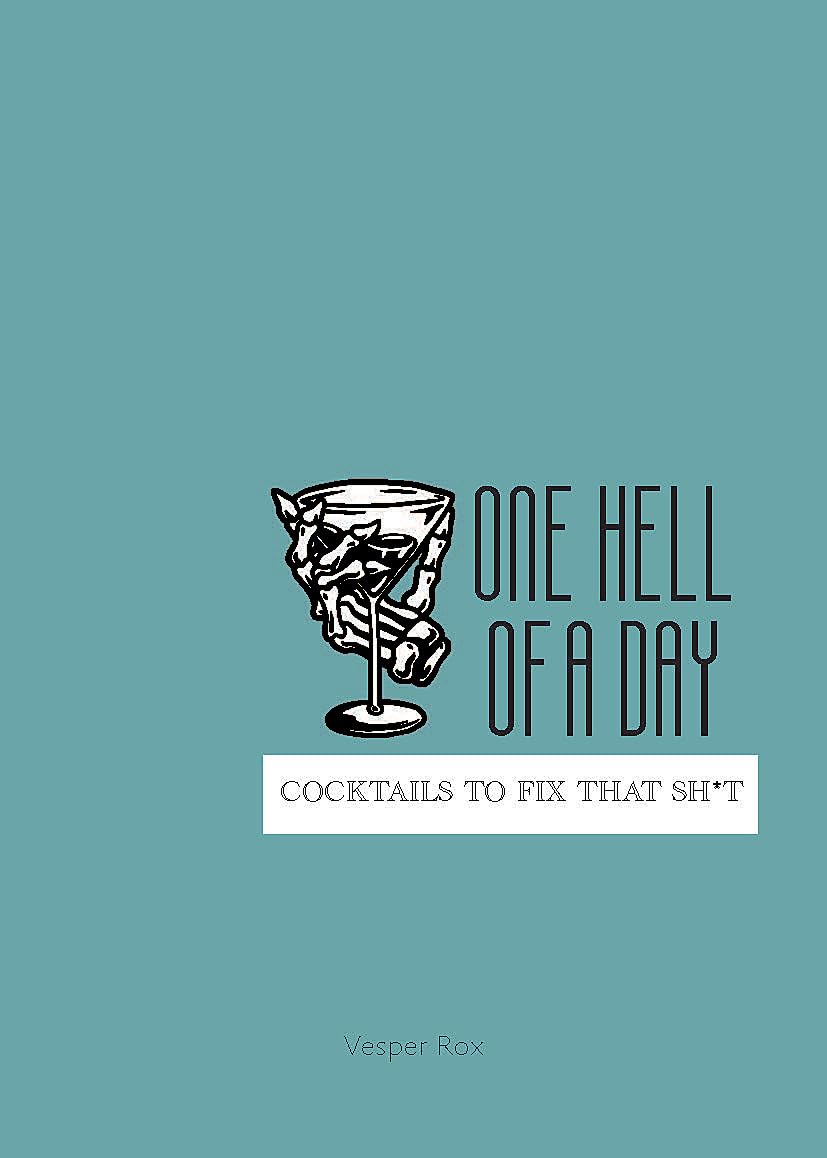 One Hell of a Day: Cocktails to Fix that Sh*t book