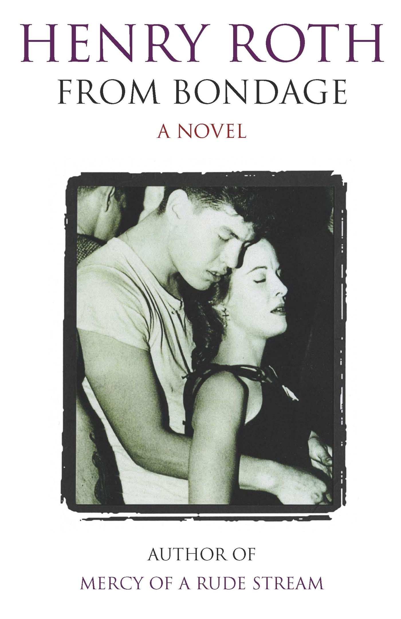 From Bondage: Mercy Of A Rude Stream Volume 3 - ‘A masterpiece, not remotely like anything else in American literature' Contemporary literature