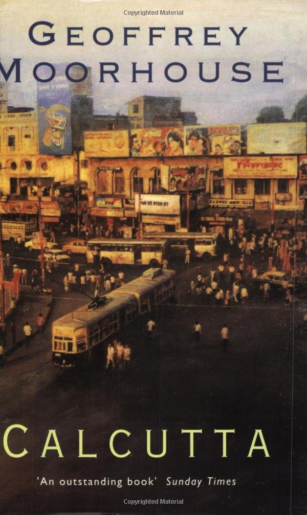 Calcutta: The City Revealed Politics & History