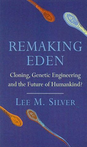 Remaking Eden: Cloning, Genetic Engineering and the Future of Humankind? (Phoenix Giants S.) Medicine