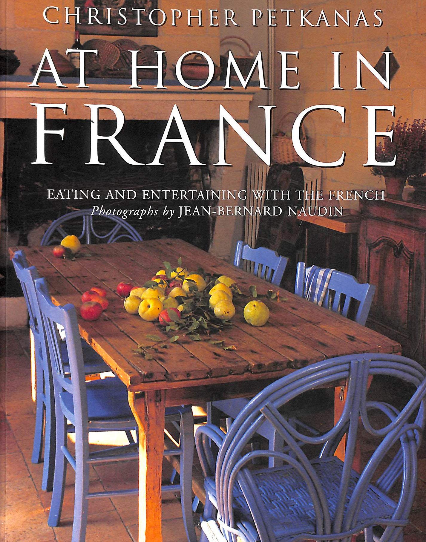 At Home in France: Eating and Entertaining With the French Leisure, Home & Garden
