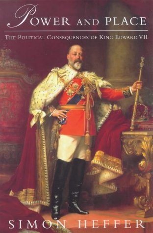 Power and Place: The Political Consequences of King Edward VII (Phoenix Giants S.) Politics & History