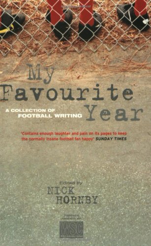 My Favourite Year: A Collection of Football Writing Leisure & Fun