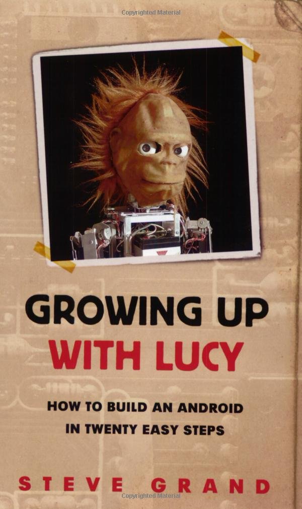 Growing Up with Lucy: How to Build an Android in Twenty Easy Steps Computer Science
