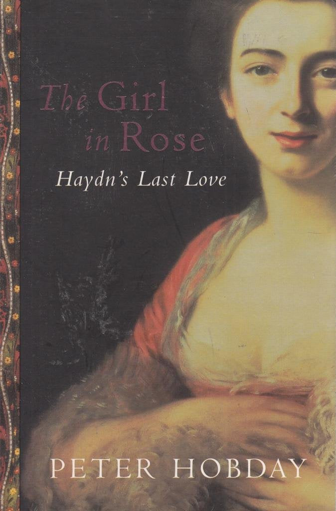 The Girl In Rose: Haydn's Last Love: A Musical Affair in Georgian London Art & Literature Books