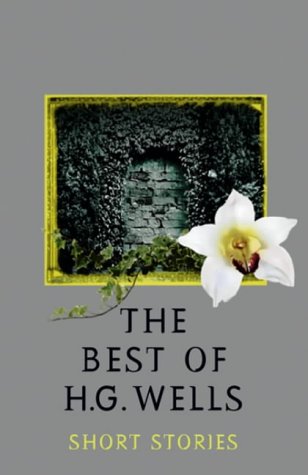 The Best of H G Wells Essays & Short Stories
