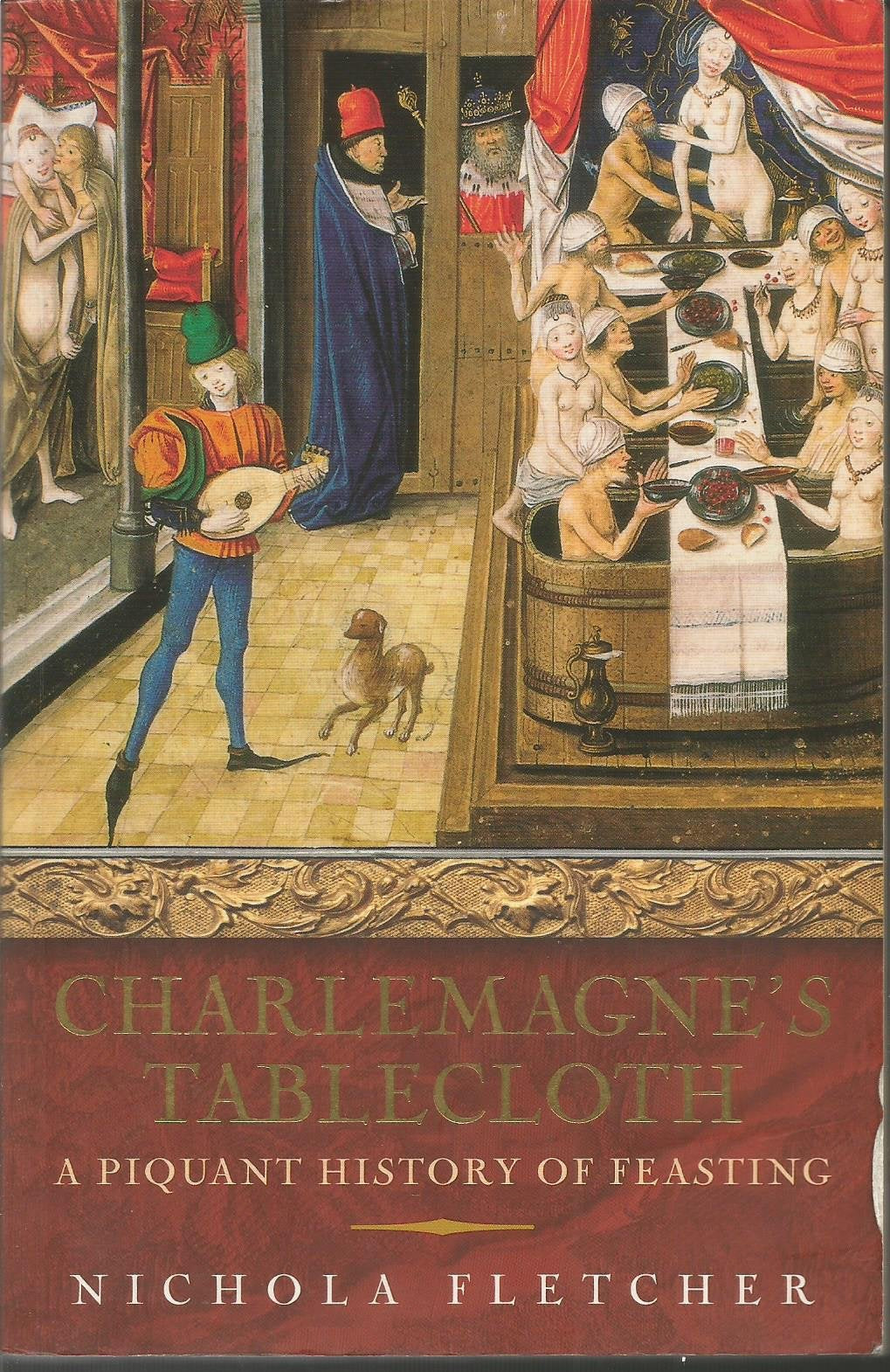 Charlemagne's Tablecloth: A Piquant History of Feasting book