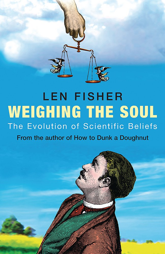 Weighing the Soul: The Evolution of Scientific Beliefs Business & Technology