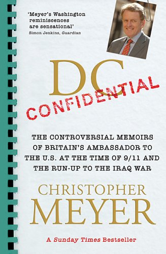 DC Confidential: The Controversial Memoirs of Britain's Ambassador to the U.S. At The Time of 9/11 and the Run-up to the Iraq War Politics & Society Books