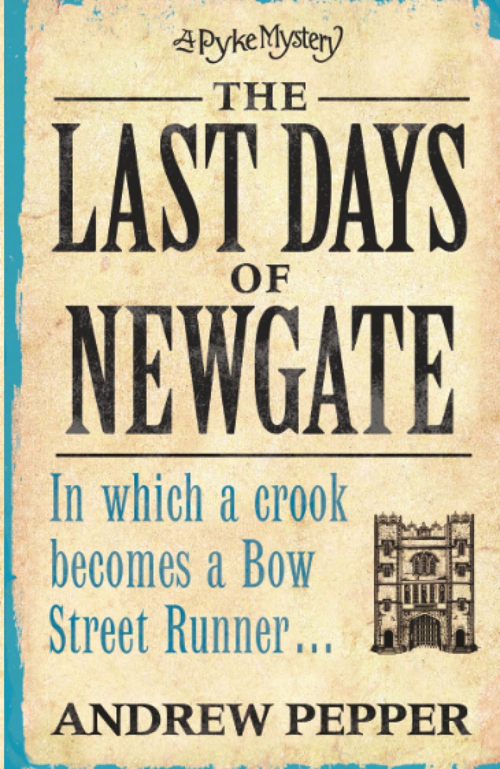 The Last Days of Newgate: A gripping historical detective story set in the heart of old London (Pyke Mystery, Band 1) Historical Fiction