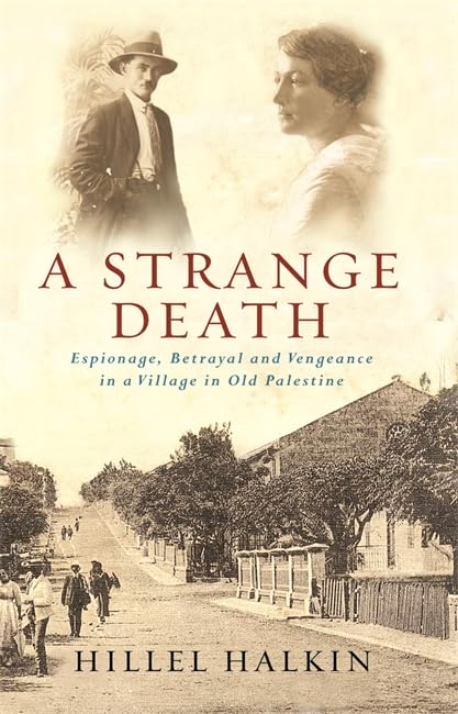 A Strange Death: Espionage, Betrayal and Vengeance in a Village in Old Palestine and Israel Politics & Society Books