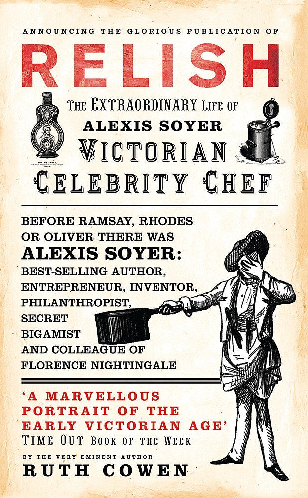 Relish: The Extraordinary Life of Alexis Soyer, Victorian Celebrity Chef Memories