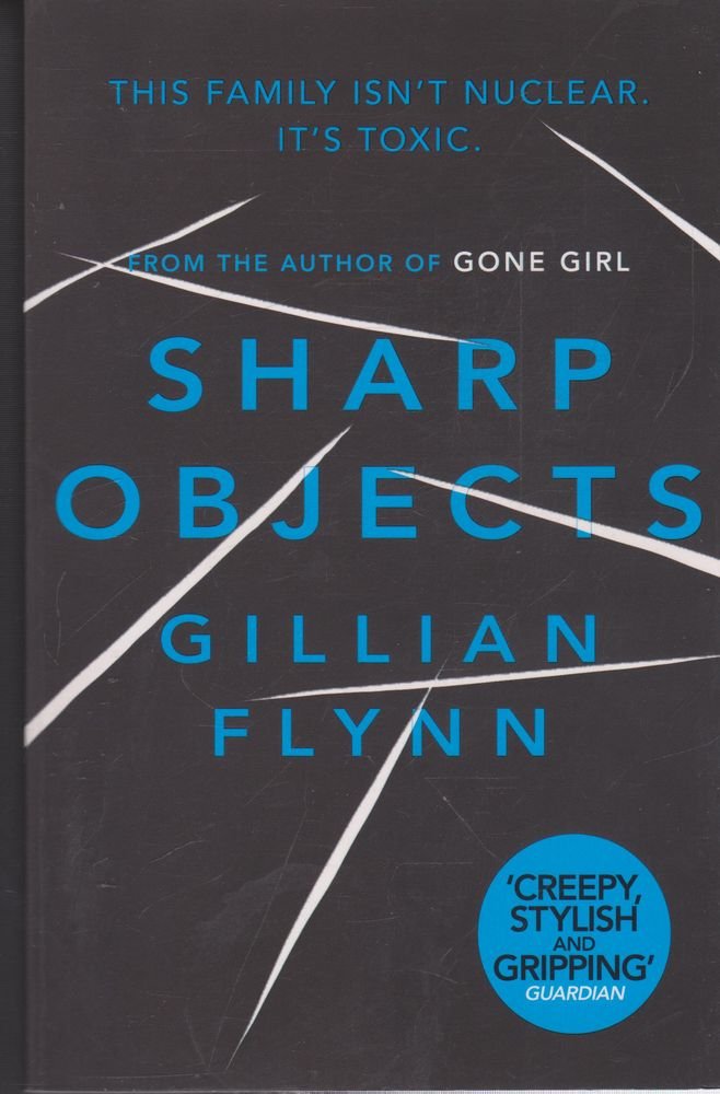 Sharp Objects: Winner of the Ian Fleming Steel Dagger 2007 and the New Blood Dagger 2007 Crime & Thrillers
