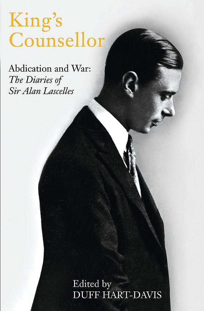 King's Counsellor Abdication and War: The Diaries of Sir Alan Lascelles book