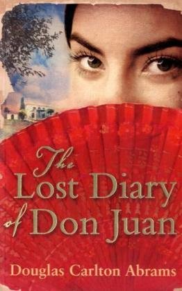 The Lost Diary of Don Juan: An account of the True Arts of Passion and the Perilous Adventure of Love Contemporary literature Books