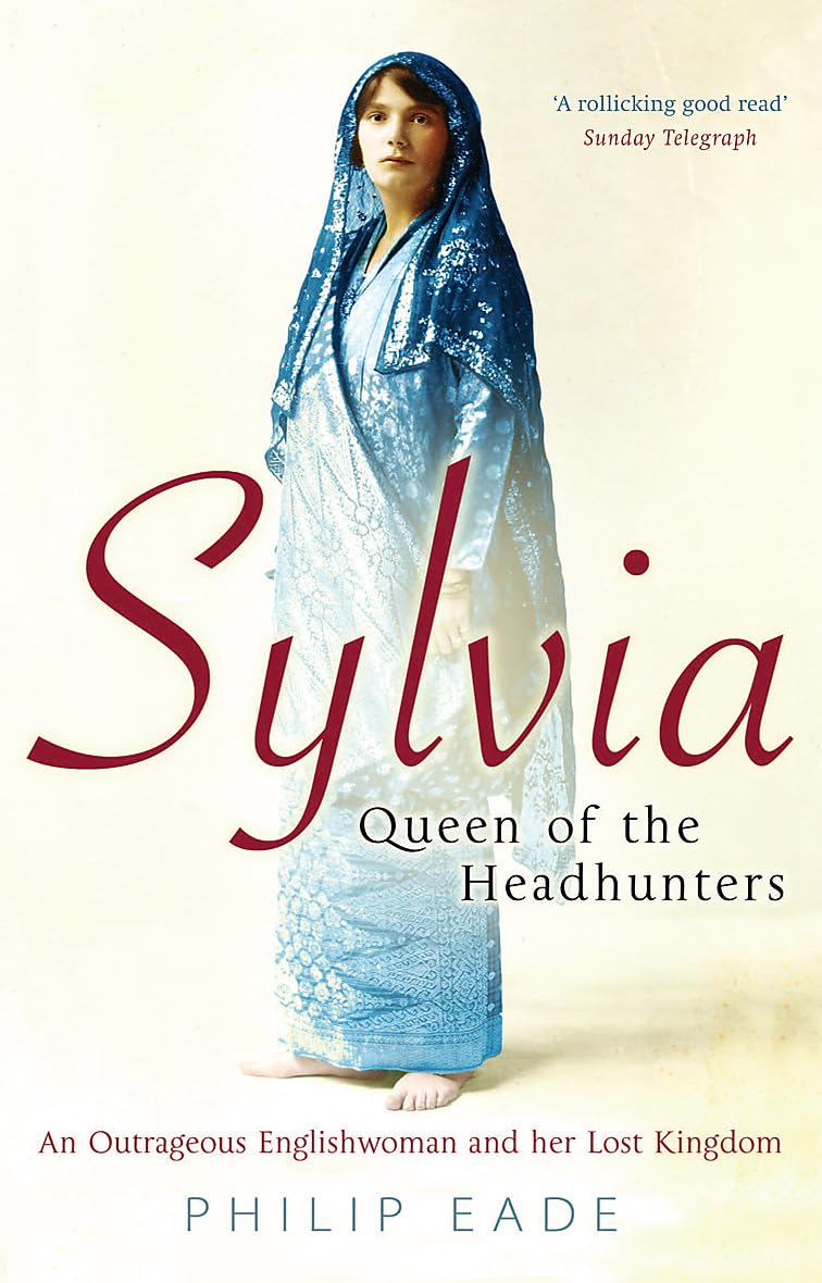 Sylvia, Queen Of The Headhunters: An Outrageous Englishwoman And Her Lost Kingdom book