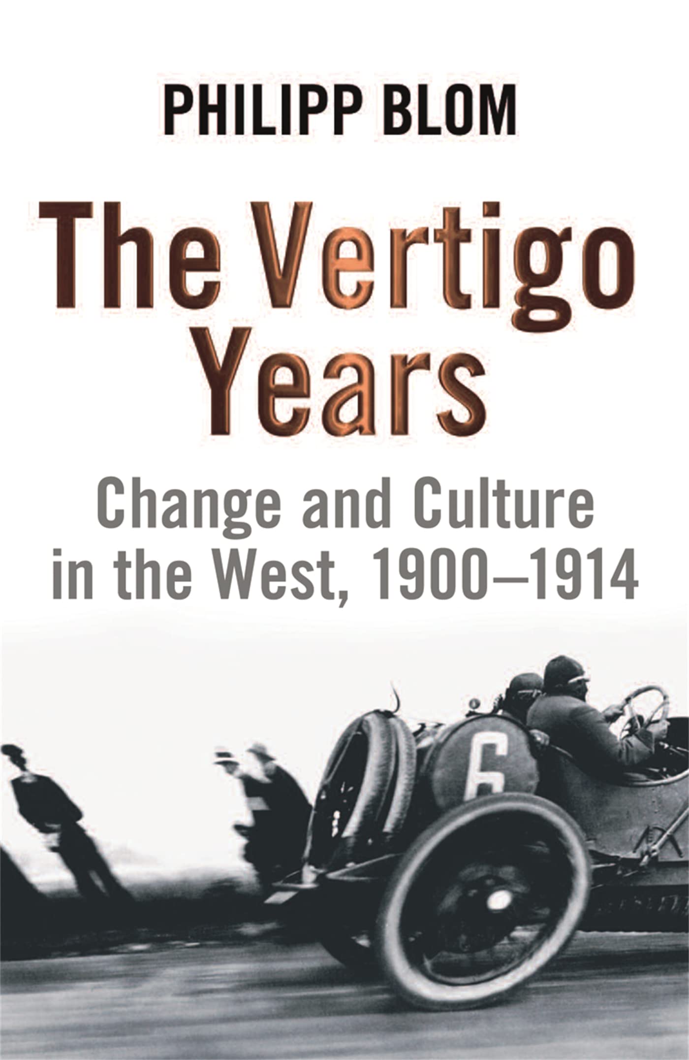 The Vertigo Years: Change And Culture In The West, 1900-1914 General education